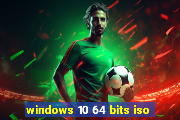 windows 10 64 bits iso